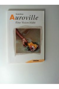 Auroville : eine Vision blüht.