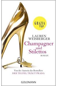 Champagner und Stilettos : Roman.   - Aus dem Amerikan. von Regina Rawlinson und Martina Tichy / Goldmann ; 47421