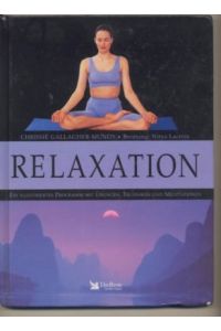 Relaxation. Ein illustriertes Programm mit Übungen, Techniken und Meditationen.