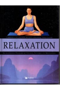 Relaxation. Ein illustriertes Programm mit Übungen, Techniken und Meditationen.
