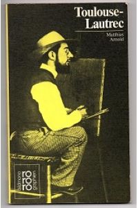 Henri de Toulouse-Lautrec mit Selbstzeugnissen und Bilddokumenten.