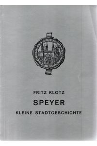 Speyer. Kleine Stadtgeschichte.   - beiträge zur Speyerer Stadgeschichte Heft 2.