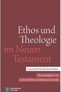 Ethos und Theologie im Neuen Testament: Festschrift für Michael Wolter