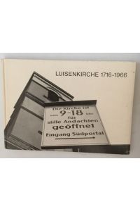 Luisenkirche 1716-1966. Festschrift der Evangelischen Luisenkirchen-Gemeinde Berlin-Charlottenburg zur 250-Jahr-Feier ihrer Kirche 1966