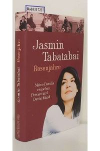 Rosenjahre  - meine Familie zwischen Persien und Deutschland / Jasmin Tabatabai