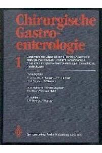Chirurgische Gastroenterologie.   - Hrsg. M. Allgöwer ... Internist. Mithrsg. A. L. Blum ; W. Creutzfeldt. Red. J. R. Siewert ; F. Harder