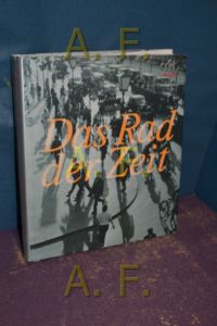 Das Rad der Zeit : die Geschichte der AUDI AG.   - Audi. [Hrsg.: AUDI AG, Public Relations. Texte: ...] / Rad der Zeit , 1997