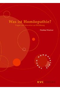 Was ist Homöopathie?: Fragen und Antworten zur Einführung