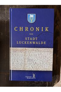 Chronik der Stadt Luckenwalde (Erstauflage 800 Stck. )  - Chronik 800 - 800 Jahre Stadtgeschichte