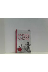 Amore Amore: Die schönsten italienischen Liebesgeschichten
