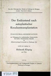 Der Endzustand nach autoplastischer Knochentransplantation Freiburg i. B. , Med. Diss. , 11. Okt. 1939