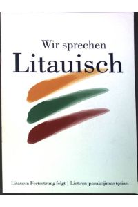 Wir sprechen Litauisch: Mes kalbame lietuviskai; Litauisch und litauische Namen, Namensverzeichnis der litauischen Gäste auf der Frankfurter Buchmesse 2002