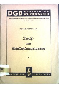 Tarif- und Schlichtungswesen;  - DGB gewerkschaftliche Schriftenreihe, Band 6, Heft 5;