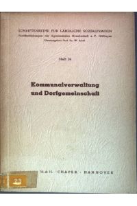 Kommunalverwaltung und Dorfgemeinschaft  - Schriftenreihe für ländliche Sozialfragen, Heft 24