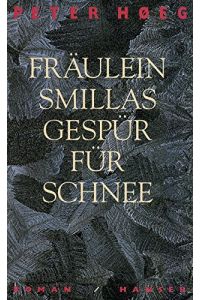 Fräulein Smillas Gespür für Schnee : Roman.   - Aus dem Dän. von Monika Wesemann