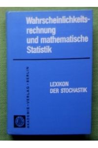 Lexikon der Stochastik.   - Wahrscheinlichkeitsrechnung und mathematische Statistik.