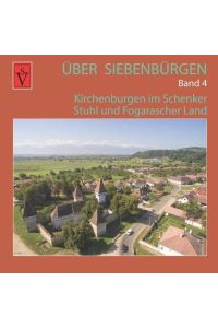 Über Siebenbürgen - Band 4  - Kirchenburgen im Schenker Stuhl und Fogarascher Land