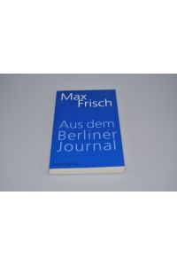 Aus dem Berliner Journal.   - Hrsg. von Thomas Strässle unter Mitarb. von Margit Unser / Suhrkamp-Taschenbuch ; 4589