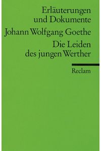 Kurt Rothmann: Erläuterungen und Dokumente: Johann Wolfgang Goethe - Die Leiden des jungen Werthers