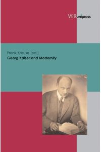 Georg Kaiser and Modernity