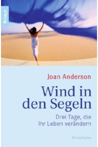 Wind in den Segeln - Drei Tage, die Ihr Leben verändern.   - Aus dem Amerikan. von Jutta Ressel. Knaur 87343 Mens sana.