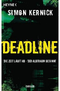Deadline : die Zeit läuft ab ; Thriller.   - Aus dem Engl. von Gunter Blank
