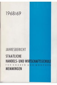 Jahresbericht. 1968-69. Staatliche Handels- und Wirtschaftsschule für Knaben und Mädchen, Memmingen.