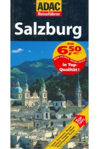 Salzburg : [Hotels, Restaurants, Museen, Schlösser, Shopping, Häuser, Aussichtspunkte, Kirchen ; Top Tipps].   - von. [Aktualisierung: Astrid Rohmfeld] / ADAC-Reiseführer