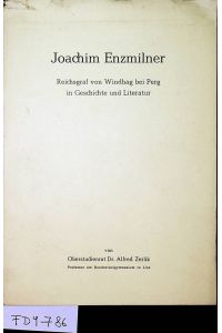 Joachim Enzmilner. Reichsgraf von Windhag bei Perg in Geschichte und Literatur. (= SOA. Aus: Jahresbericht des Bundesrealgymnasiums Linz ; 1973/74)
