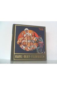 Karl-May-Filmbuch. Stories und Bilder aus der deutschen Traumfabrik. Sonderband zu den Gesammelten Werken Karl Mays.