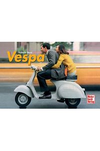 Vespa.   - Der Motorroller Geschichte  1945 - 2006
