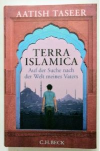 Terra Islamica : Auf der Suche nach der Welt meines Vaters.