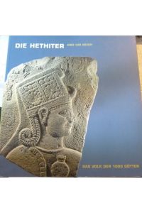 Die Hethiter und ihr Reich : das Volk der 1000 Götter ;anläßlich der Ausstellung Die Hethiter. Das Volk der 1000 Götter.