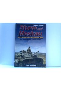 Der Russlandkrieg 1941-1945 in Farbe. Band 1: Sturm auf Moskau.   - Von Finnland bis zum Schwarzen Meer