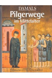 Pilgerwege im Mittelalter. Sonderband der Zeitschrift Damals. Magazin für Geschichte und Kultur. Herausgegeben in Zusammenarbeit mit der WBG.