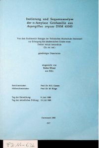 Isolierung und Sequenzanalyse der Alpha-Amylase-Genfamilie aus Aspergillus oryzae DSM 63303. Darmstadt, Techn. Hochsch. , Diss. , 1989