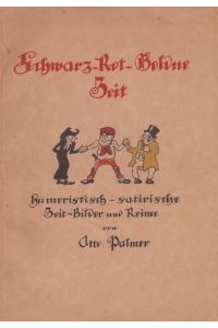 Schwarz-Rot-Goldene Zeit. Humoristisch-satirische Zeit-Bilder und Reime.