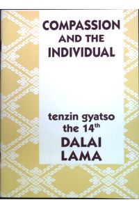 Compassion and the Individual: Tenzin Gyatso the 14th Dalai Lama;