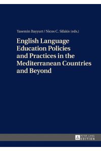 English Language Education Policies and Practices in the Mediterranean Countries and Beyond.   - Yasemin Bayyurt, Nicos C. Sifakis