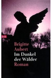 Im Dunkel der Wälder : Roman.   - Aus dem Franz. von Eliane Hagedorn und Barbara Reitz / Goldmann ; 72163 : btb
