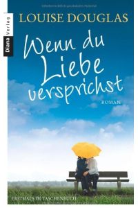 Wenn du Liebe versprichst : Roman.   - Aus dem Engl. übers. von Charlotte Breuer und Norbert Möllemann