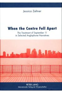 When the centre fell apart. The treatment of September 11 in selected anglophone narratives.