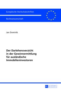 Der Darlehensverzicht in der Gewinnermittlung für ausländische Immobilieninvestoren.   - Europäische Hochschulschriften / Reihe 2 / Rechtswissenschaft ; Bd. 5517