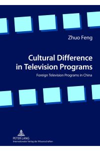 Cultural difference in television programs : foreign television programs in China.