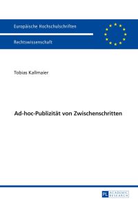 Ad-hoc-Publizität von Zwischenschritten.   - Europäische Hochschulschriften / Reihe 2 / Rechtswissenschaft ; Band 5815