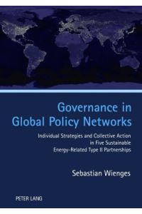 Governance in global policy networks : individual strategies and collective action in five sustainable energy-related type II partnerships.