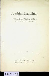 Joachim Enzmilner Reichsgraf von Windhag bei Perg in Geschichte und Literatur (= SOA. Aus: Jahresbericht des Bundesrealgymnasiums Linz ; 1973/74)
