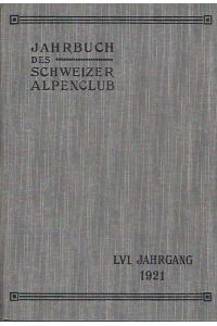 Jahrbuch des Schweizer Alpenclub. Herausgegeben vom Zentralkomitee des SAC.   - 56. Jahrgang 1921.