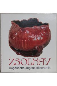 Zsolnay. Ungarische Jugendstilkeramik.