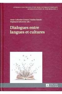 Dialogues entre langues et cultures.   - Studien zur Translation und interkulturellen Kommunikation in der Romania Bd. 1.